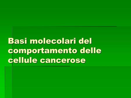 Basi molecolari del comportamento delle cellule cancerose