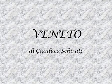 VENETO di Gianluca Schirato.