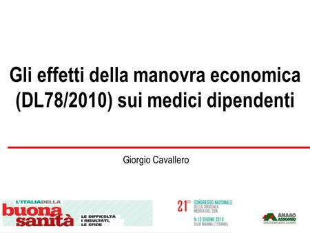 Gli effetti della manovra economica (DL78/2010) sui medici dipendenti Giorgio Cavallero.