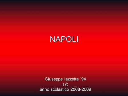 NAPOLI Giuseppe Iazzetta 94 I C anno scolastico 2008-2009.
