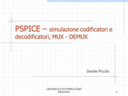 PSPICE – simulazione codificatori e decodificatori, MUX - DEMUX