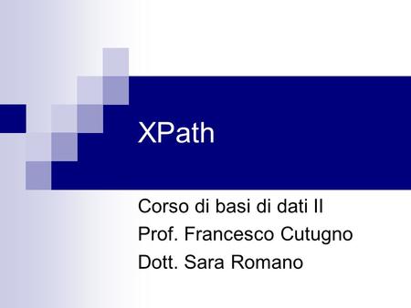 Corso di basi di dati II Prof. Francesco Cutugno Dott. Sara Romano