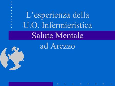 Lesperienza della U.O. Infermieristica Salute Mentale ad Arezzo.