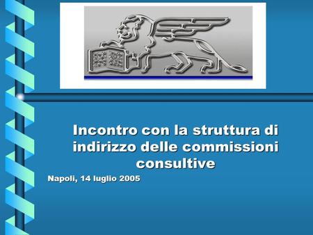 Incontro con la struttura di indirizzo delle commissioni consultive Napoli, 14 luglio 2005.