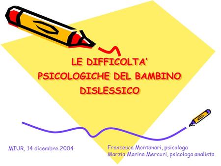 LE DIFFICOLTA’ PSICOLOGICHE DEL BAMBINO DISLESSICO