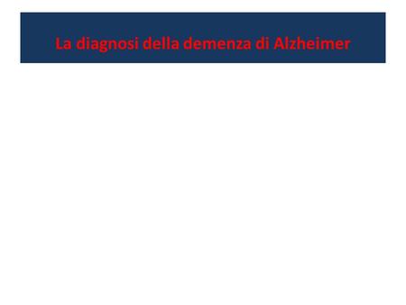 La diagnosi della demenza di Alzheimer