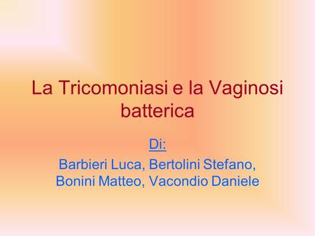 La Tricomoniasi e la Vaginosi batterica