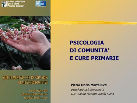 PSICOLOGIA DI COMUNITA’ E CURE PRIMARIE Pietro Mario Martellucci