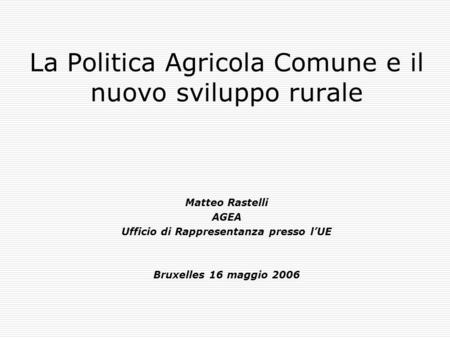 La Politica Agricola Comune e il nuovo sviluppo rurale