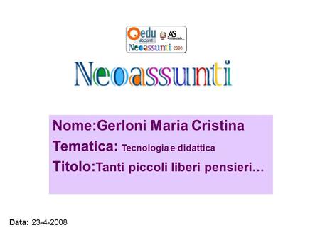 Nome:Gerloni Maria Cristina Tematica: Tecnologia e didattica
