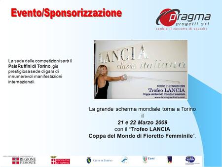 La grande scherma mondiale torna a Torino il 21 e 22 Marzo 2009 con il Trofeo LANCIA Coppa del Mondo di Fioretto Femminile. La sede delle competizioni.