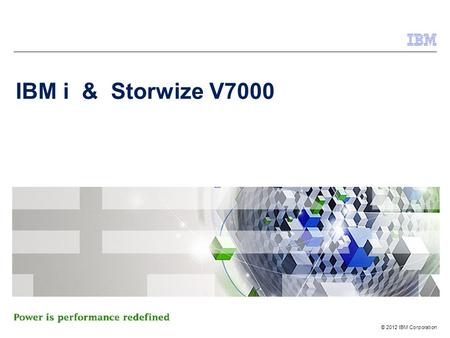 IBM i & Storwize V7000.