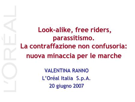 VALENTINA RANNO L’Oréal Italia S.p.A. 20 giugno 2007