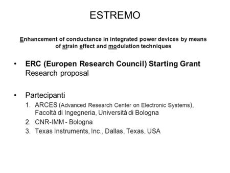 ESTREMO ERC (Europen Research Council) Starting Grant Research proposal Partecipanti 1.ARCES ( Advanced Research Center on Electronic Systems ), Facoltà