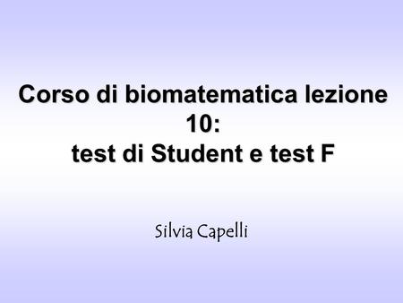 Corso di biomatematica lezione 10: test di Student e test F