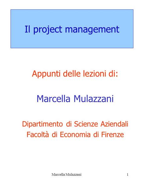 Il project management Marcella Mulazzani Appunti delle lezioni di: