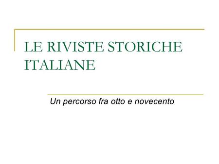 LE RIVISTE STORICHE ITALIANE