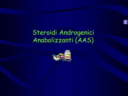 Steroidi Androgenici Anabolizzanti (AAS)