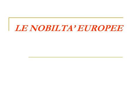 LE NOBILTA’ EUROPEE.