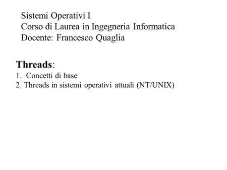 Threads: Sistemi Operativi I Corso di Laurea in Ingegneria Informatica