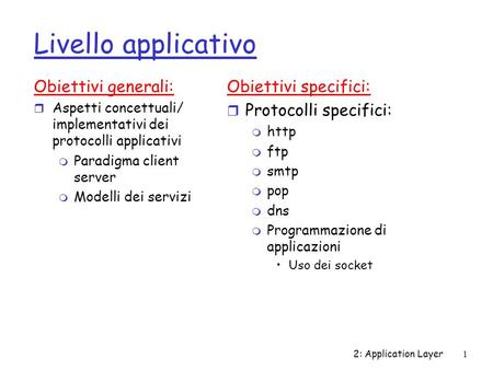 Livello applicativo Obiettivi generali: Obiettivi specifici: