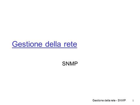 Gestione della rete SNMP Gestione della rete - SNMP.