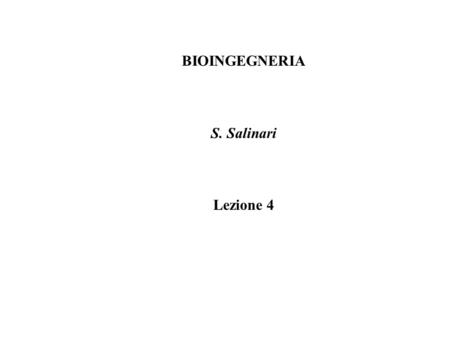 BIOINGEGNERIA S. Salinari Lezione 4.
