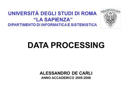 DATA PROCESSING UNIVERSITÀ DEGLI STUDI DI ROMA “LA SAPIENZA”