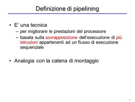 Il pipelining: tecniche di base Lucidi fatti in collaborazione con lIng. Valeria Cardellini.