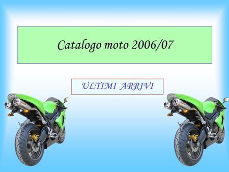 Catalogo moto 2006/07 ULTIMI ARRIVI.