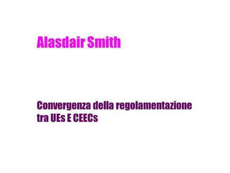 Alasdair Smith Convergenza della regolamentazione tra UEs E CEECs.