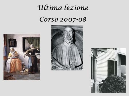 Ultima lezione Corso 2007-08.