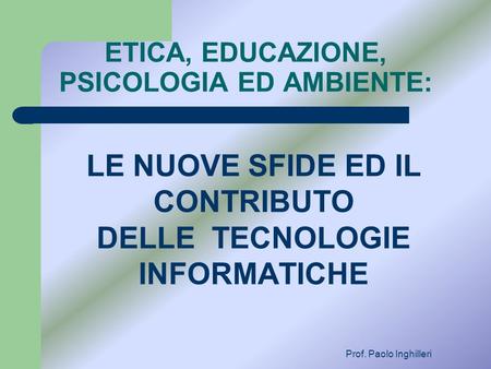 ETICA, EDUCAZIONE, PSICOLOGIA ED AMBIENTE: