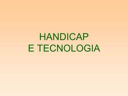 HANDICAP E TECNOLOGIA.