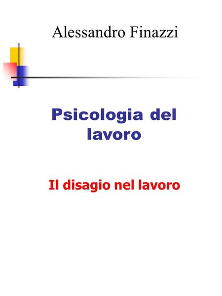 Alessandro Finazzi Psicologia del lavoro Il disagio nel lavoro.