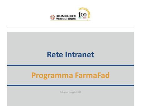 Rete Intranet Programma FarmaFad Bologna, maggio 2011.