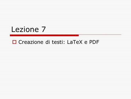Creazione di testi: LaTeX e PDF