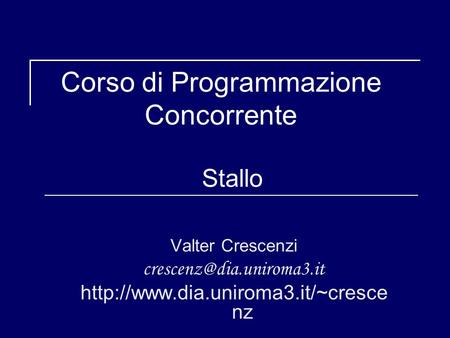 Corso di Programmazione Concorrente Stallo Valter Crescenzi  nz.