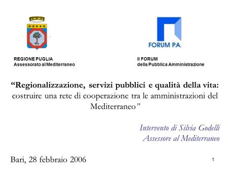 1 Regionalizzazione, servizi pubblici e qualità della vita: costruire una rete di cooperazione tra le amministrazioni del Mediterraneo Intervento di Silvia.