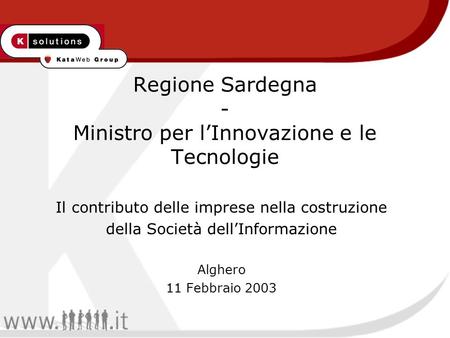 Regione Sardegna - Ministro per lInnovazione e le Tecnologie Il contributo delle imprese nella costruzione della Società dellInformazione Alghero 11 Febbraio.