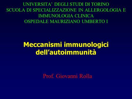 Meccanismi immunologici dell’autoimmunità Prof. Giovanni Rolla