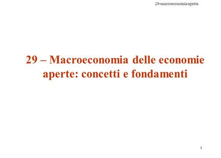 29 – Macroeconomia delle economie aperte: concetti e fondamenti