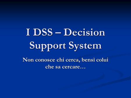 I DSS – Decision Support System