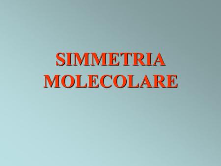 SIMMETRIA MOLECOLARE.