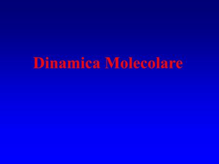 Dinamica Molecolare.