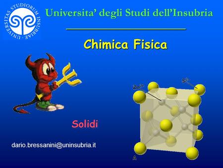 Chimica Fisica Universita’ degli Studi dell’Insubria Solidi