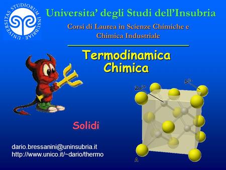 Termodinamica Chimica  SolidiSolidi Universita degli Studi dellInsubria Corsi di Laurea.