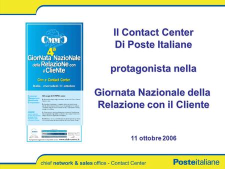 Il Contact Center Di Poste Italiane protagonista nella Giornata Nazionale della Relazione con il Cliente 11 ottobre 2006.