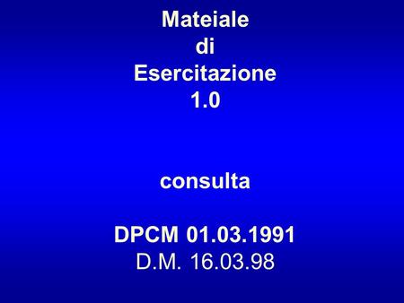 Mateiale di Esercitazione 1.0 consulta DPCM D.M