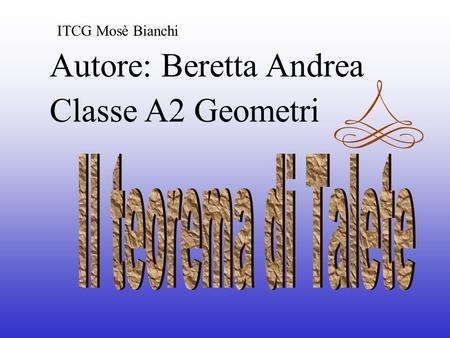Autore: Beretta Andrea Classe A2 Geometri